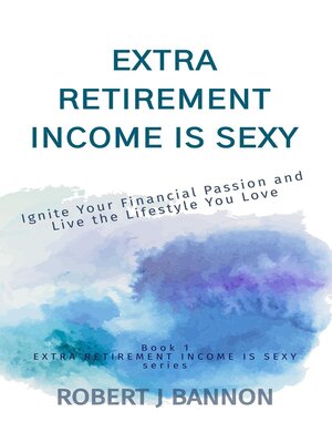cover image of Extra Retirement Income is Sexy